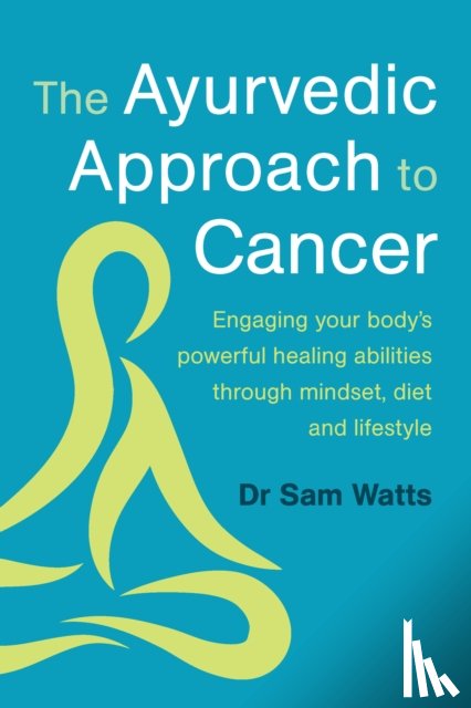 Watts, Dr. Sam - The Ayurvedic Approach to Cancer