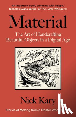 Kary, Nick - Material: The Art of Handcrafting Beautiful Objects in a Digital Age
