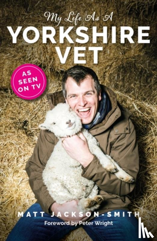 Jackson-Smith, Matt - My Life As A Yorkshire Vet