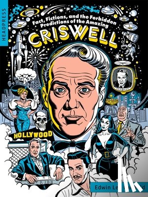 Canfield, Edwin Lee - Fact, Fictions, and the Forbidden Predictions of the Amazing Criswell