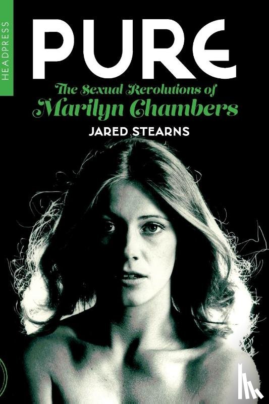 Stearns, Jared - Pure: The Sexual Revolutions of Marilyn Chambers