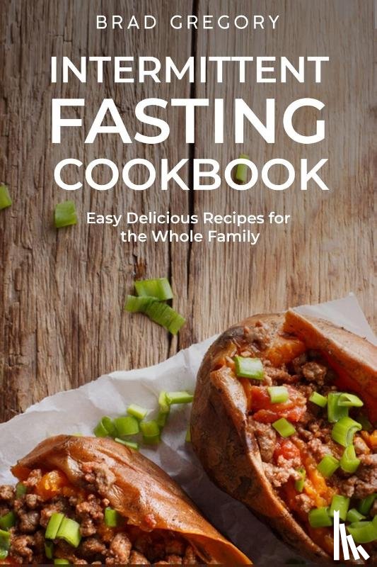 Gregory, Brad - Intermittent Fasting Cookbook