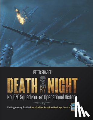 Sharpe, Peter - Death by Night: No. 630 Squadron - An Operational History