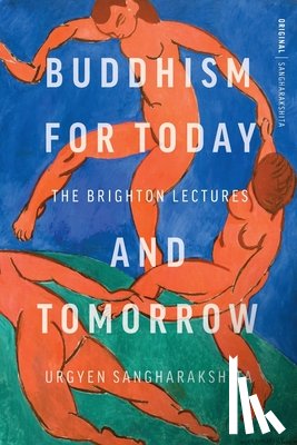 Sangharakshita - Buddhism for Today -- and Tomorrow
