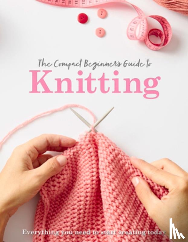 Brown, Sian, Grieg, Rebecca - The Compact Beginner's Guide to Knitting