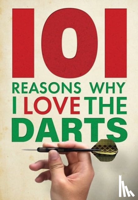 Spragg, Iain - 101 Reasons Why I Love the Darts