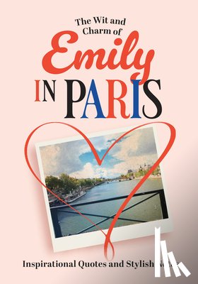Pineau - Valencienne, Mathilde - The Wit and Charm of Emily in Paris