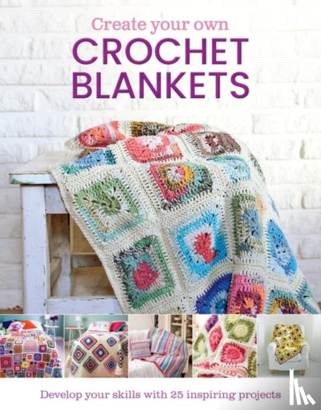 Leggett, Jessica - Create Your Own Crochet Blankets