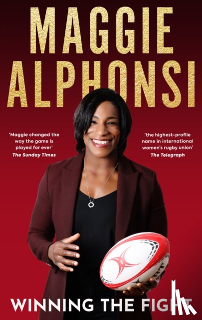 Alphonsi, Maggie, Mairs, Gavin - Maggie Alphonsi: Winning the Fight