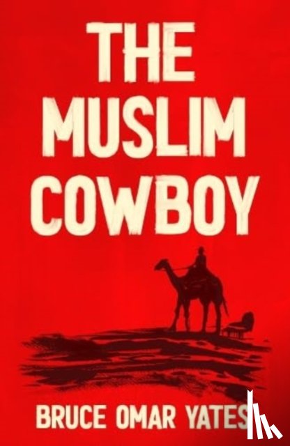 Yates, Bruce Omar - The Muslim Cowboy
