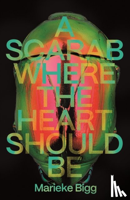 Bigg, Marieke - A Scarab Where the Heart Should Be