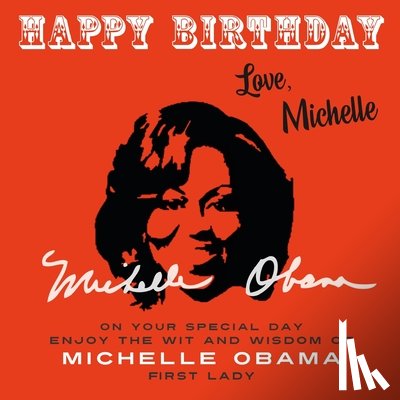 Obama, Michelle - Happy Birthday-Love, Michelle