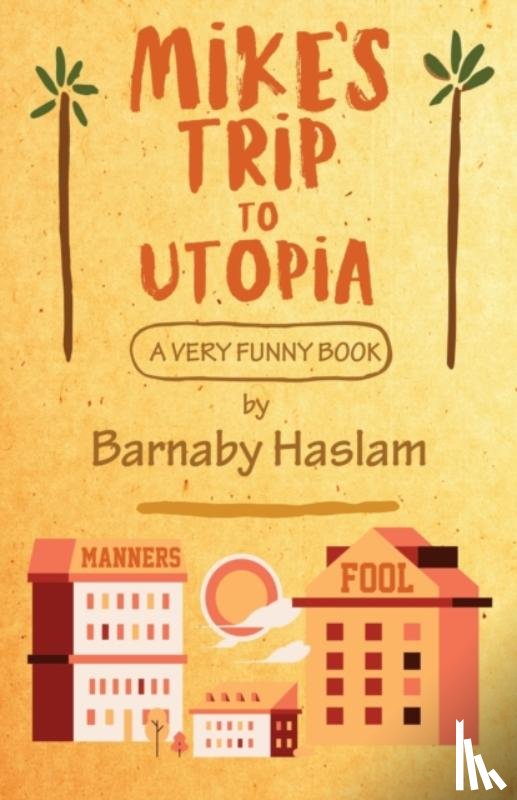 Haslam, Barnaby - Mike's Trip To Utopia