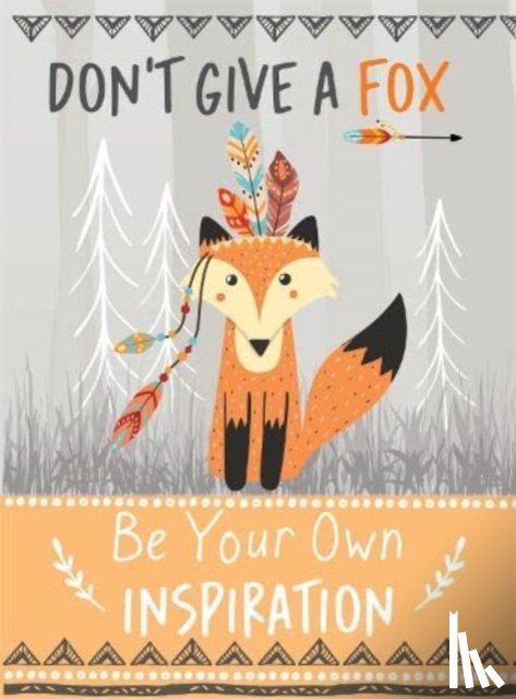 Bee Three Books - Don't Give a Fox - Be Your Own Inspiration Quote Book