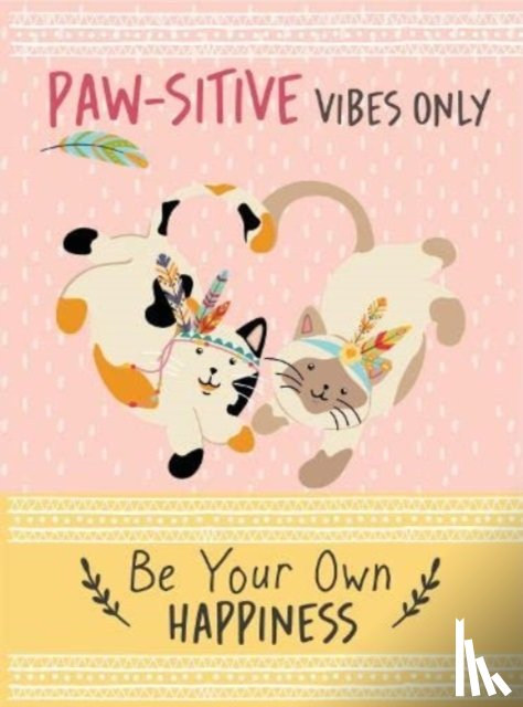 Bee Three Books - Paw-sitive Vibes Only - Be Your Own Happiness Quote Book