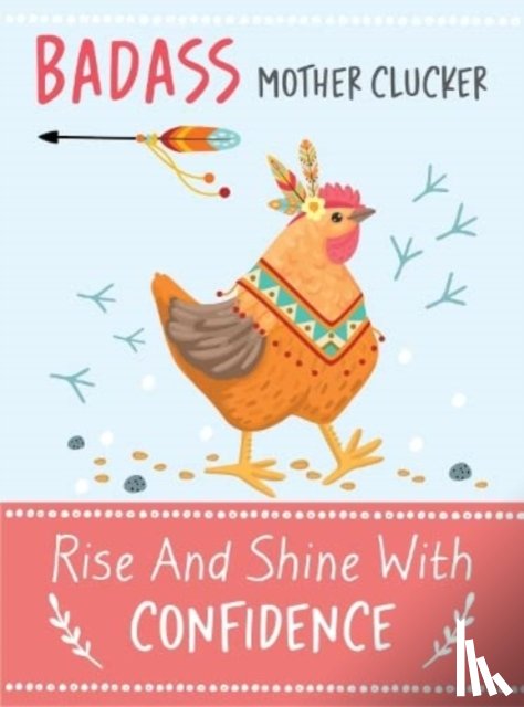 Bee Three Books - Badass Mother Clucker - Rise and Shine With Confidence Quote Book