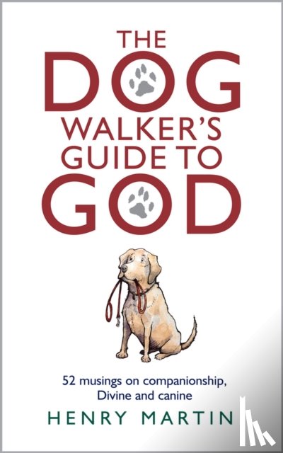Martin, Henry - The Dog Walker's Guide to God