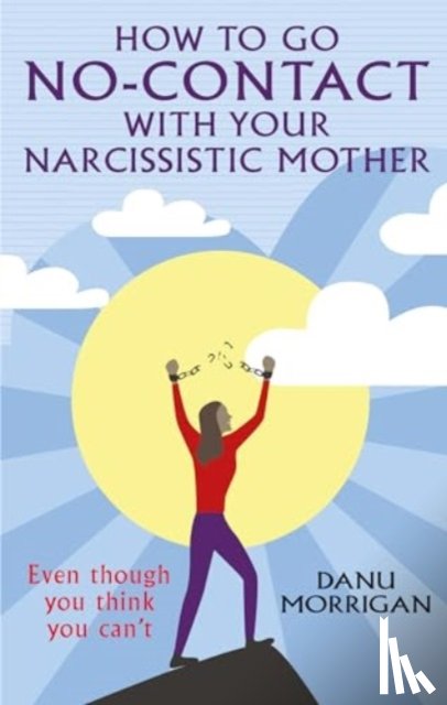 Morrigan, Danu - How to go No-Contact with Your Narcissistic Mother