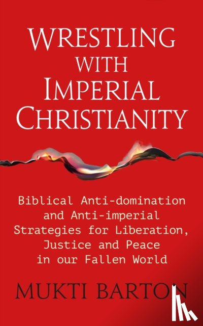 Barton, Mukti - Wrestling with Imperial Christianity