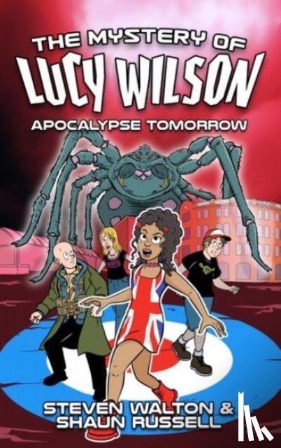 Walton, Steven, Russell, Shaun - The Mystery of Lucy Wilson: Apocalypse Tomorrow
