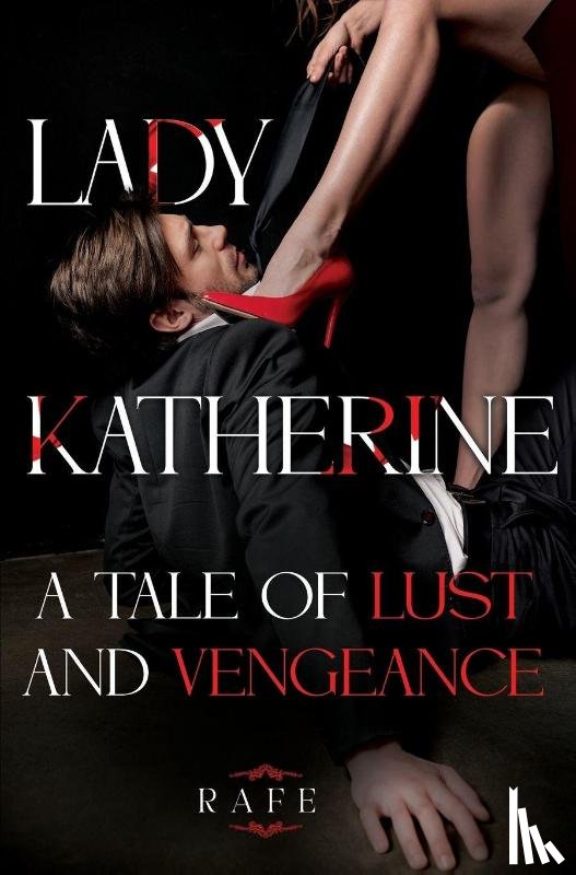 Rafe - Lady Katherine: A Tale of Lust and Vengeance