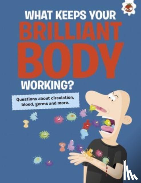 Farndon, John - The Curious Kid's Guide To The Human Body: WHAT KEEPS YOUR BRILLIANT BODY WORKING?