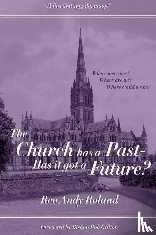 Roland, Rev Andy - The Church has a Past - has it got a Future?