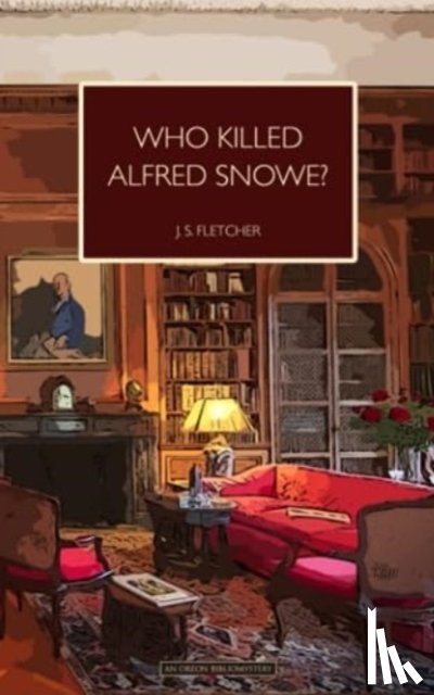 Fletcher, J. S. - Who Killed Alfred Snowe