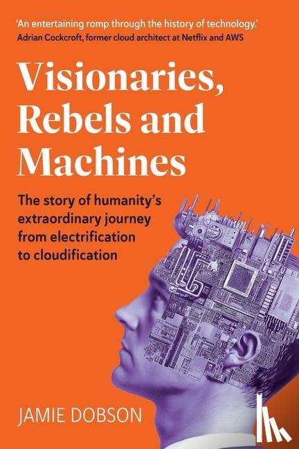 Dobson, Jamie - Visionaries, Rebels and Machines