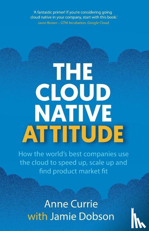 Currie, Anne, Dobson, Jamie - The Cloud Native Attitude
