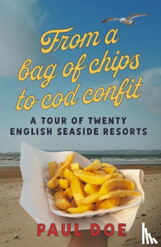 Doe, Paul - From a bag of chips to cod confit
