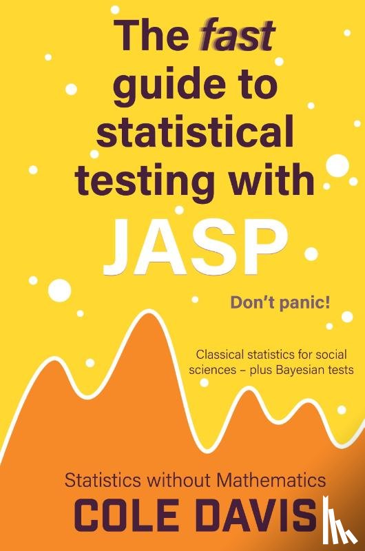 Davis, Cole - The fast guide to statistical testing with JASP