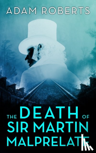 Roberts, Adam - The Death of Sir Martin Malprelate