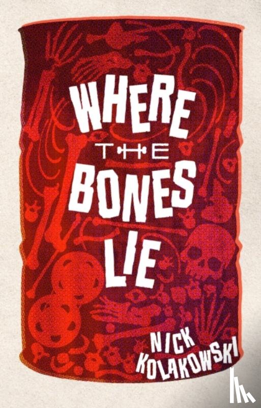 Kolakowski, Nick - Where the Bones Lie
