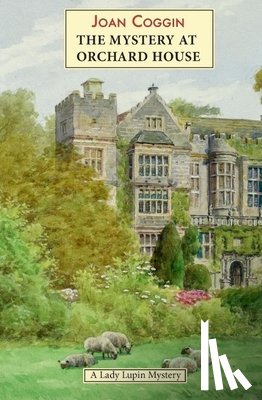 Coggin, Joan - Mystery at Orchard House: A Lady Lupin Mystery