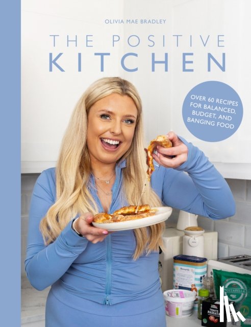 Bradley, Olivia Mae - The Positive Kitchen