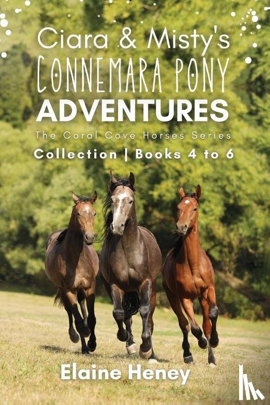 Heney, Elaine - Ciara & Misty's Connemara Pony Adventures | The Coral Cove Horses Series Collection - Books 4 to 6