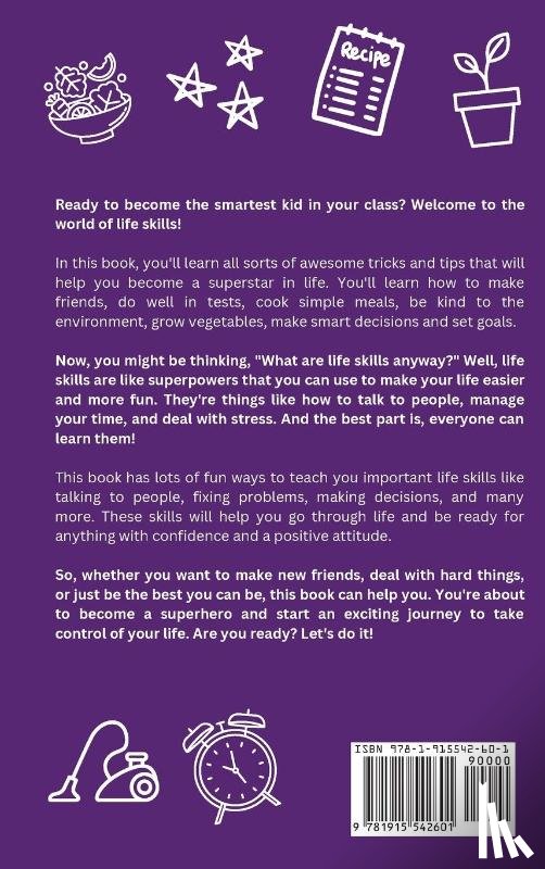 Walsh, Matilda - 101 Life Skills Every Kid Needs to Know - How to set goals, cook, clean, save money, make friends, grow veg, succeed at school and much more.