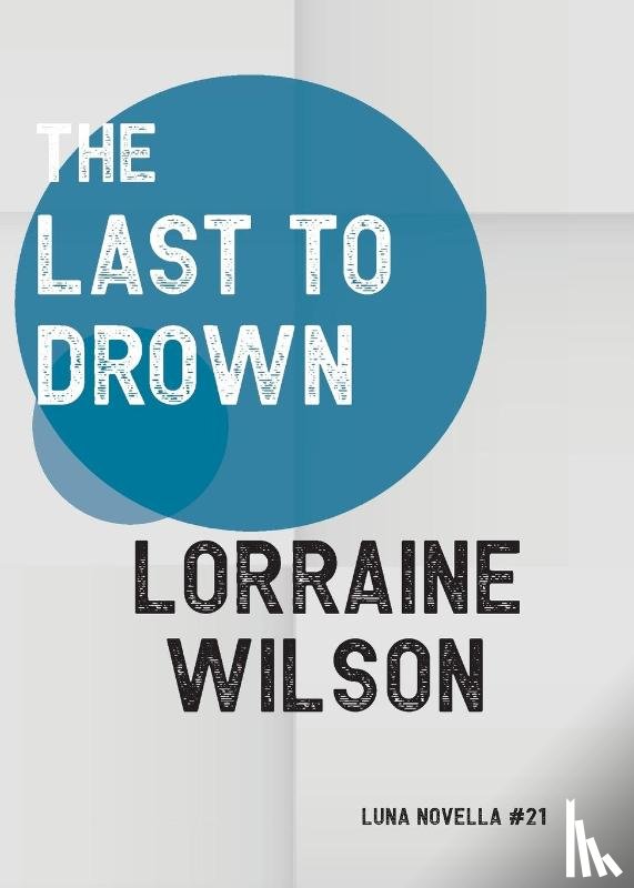 Wilson, Lorraine - The Last to Drown