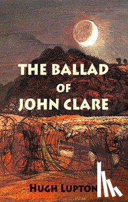 Lupton, Hugh - The Ballad of John Clare