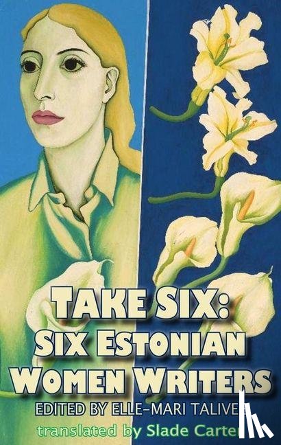  - Take Six; Six Estonian Women Writers