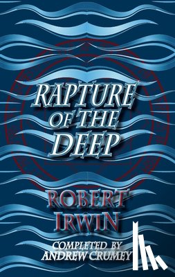Irwin, Robert, Crumey, Andrew - Rapture of the Deep