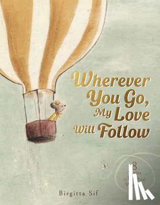 Sif, Birgitta - Wherever You Go, My Love Will Follow: 8 Stories of Love and Wisdom
