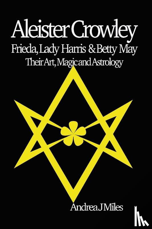 Miles, Andrea J - Aleister Crowley, Frieda, Lady Harris & Betty May