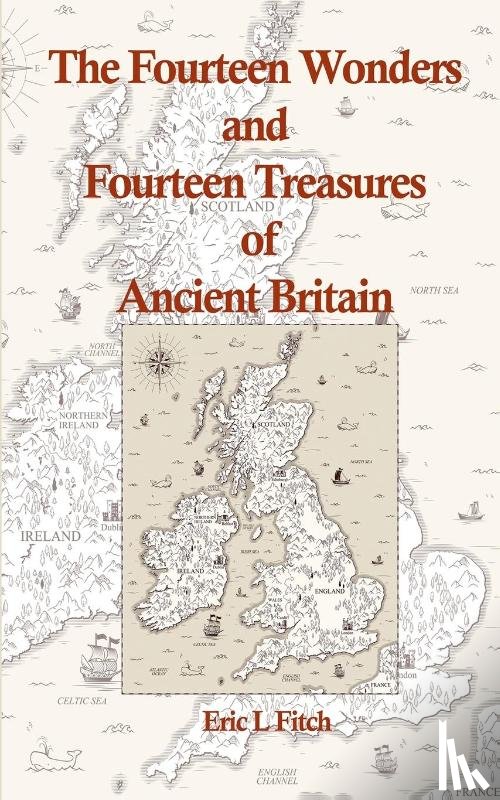Fitch, Eric L - The Fourteen Wonders and Fourteen Treasures of Ancient Britain