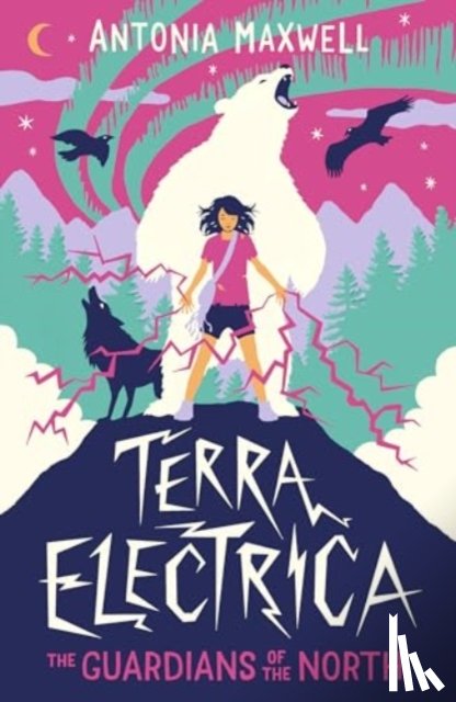 Maxwell, Antonia - Terra Electrica: The Guardians of the North