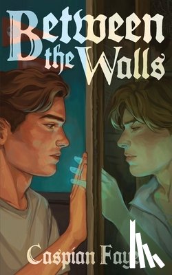Faye, Caspian - Between the Walls