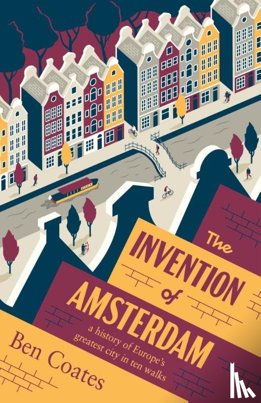 Coates, Ben - The Invention of Amsterdam