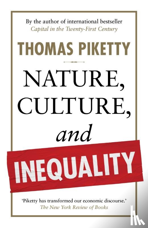 Piketty, Thomas - Nature, Culture, and Inequality