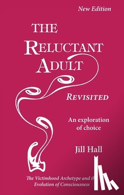 Hall, Jill - The Reluctant Adult - Revisited: An Exploration of Choice
